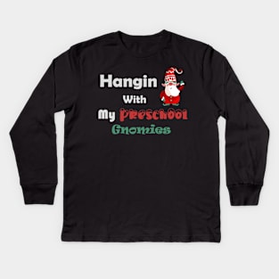 Hangin With My Preschool Gnomies Kids Long Sleeve T-Shirt